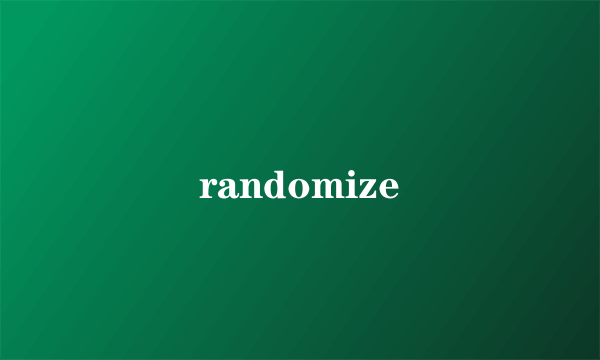 randomize