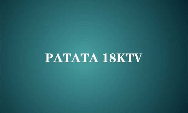 PATATA 18KTV