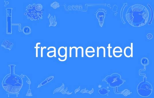 fragmented