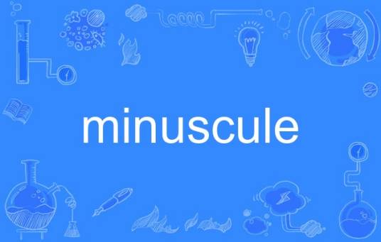 minuscule