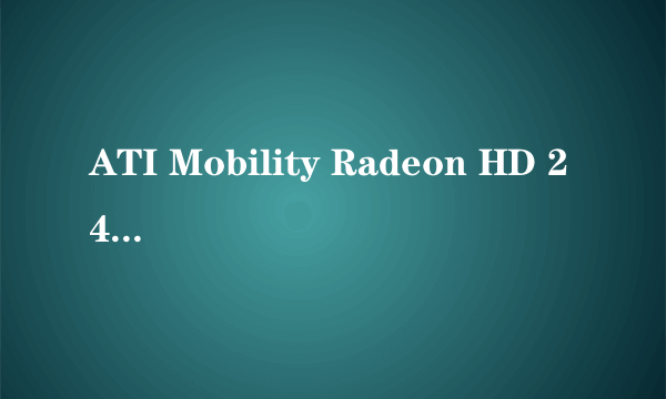 ATI Mobility Radeon HD 2400xt
