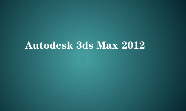 Autodesk 3ds Max 2012