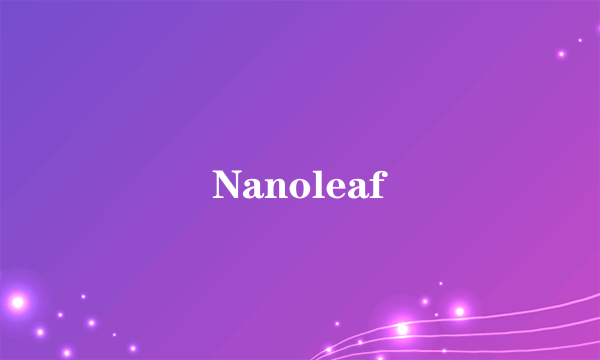 Nanoleaf