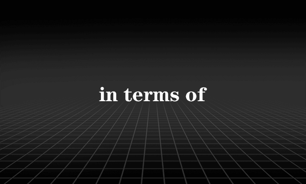 in terms of