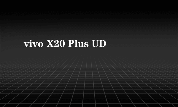 vivo X20 Plus UD
