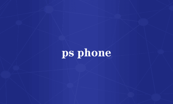 ps phone