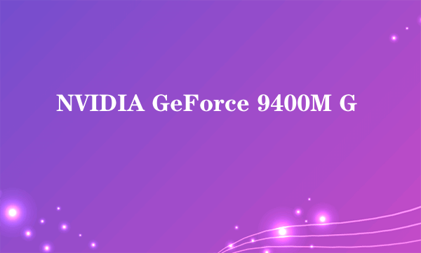 NVIDIA GeForce 9400M G