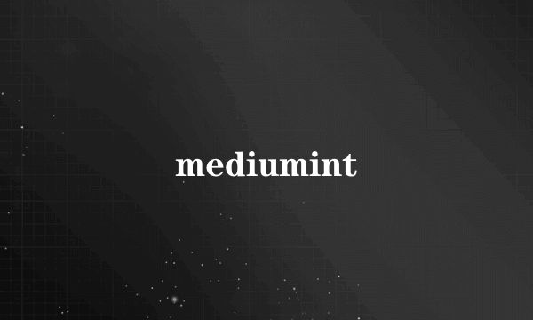 mediumint