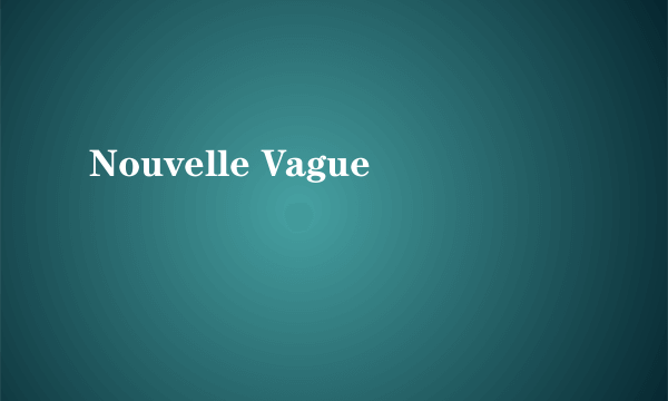 Nouvelle Vague