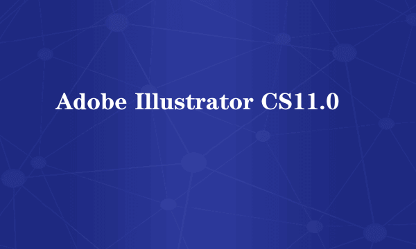 Adobe Illustrator CS11.0