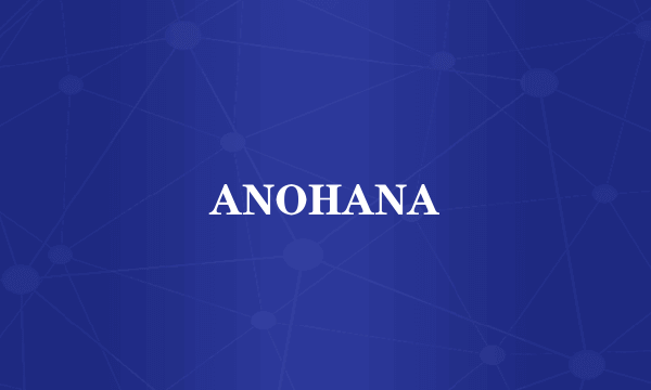 ANOHANA