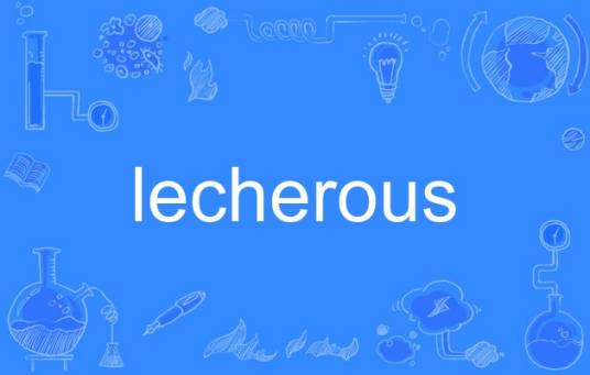 lecherous