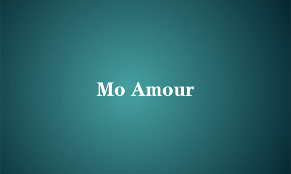 Mo Amour