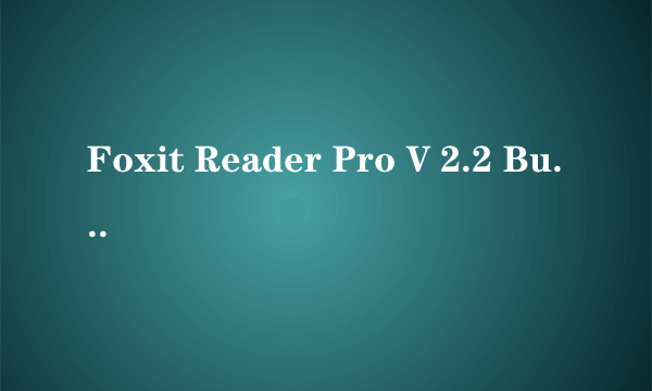 Foxit Reader Pro V 2.2 Build 2129