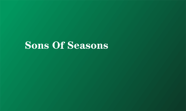 Sons Of Seasons