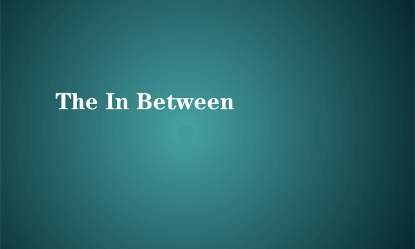 The In Between