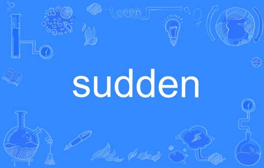 sudden