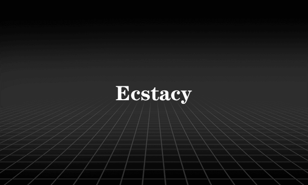 Ecstacy