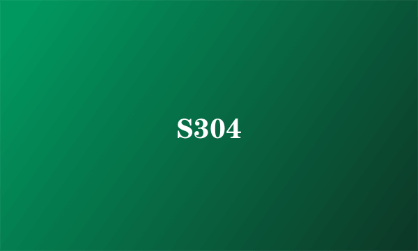 S304