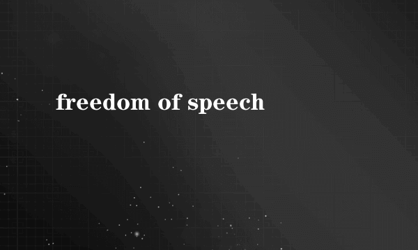 freedom of speech