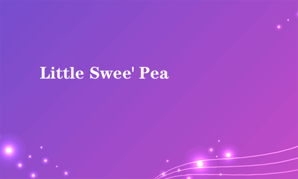 Little Swee' Pea