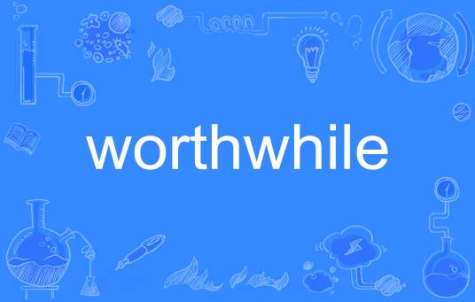 worthwhile