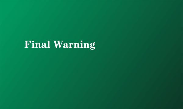 Final Warning