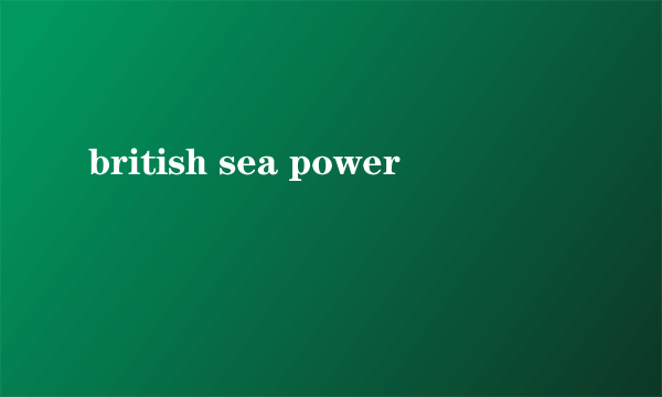 british sea power