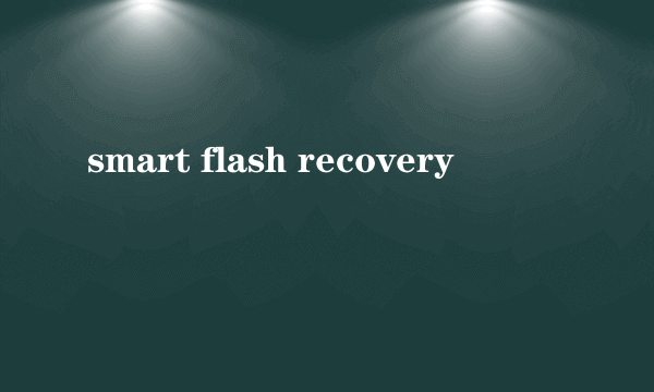 smart flash recovery