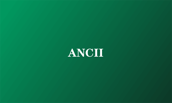 ANCII