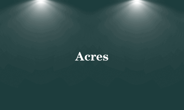 Acres