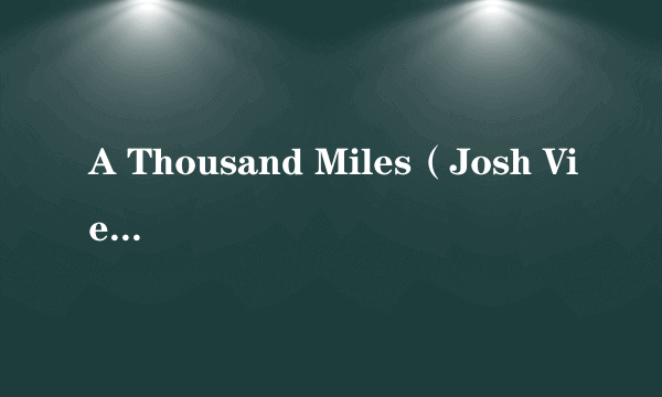 A Thousand Miles（Josh Vietti创作的纯音乐）