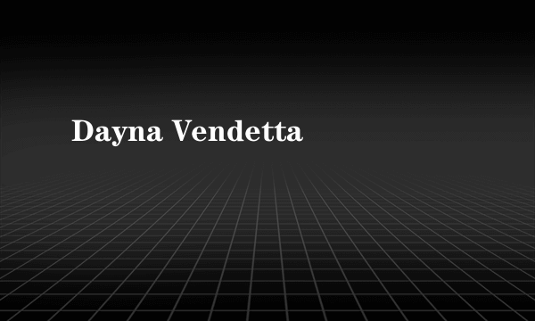 Dayna Vendetta