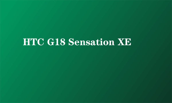 HTC G18 Sensation XE