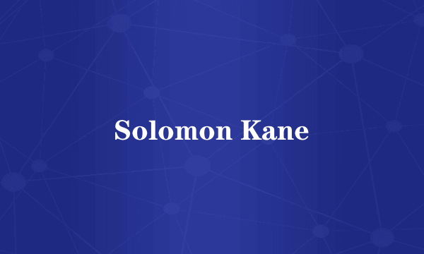 Solomon Kane