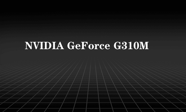 NVIDIA GeForce G310M