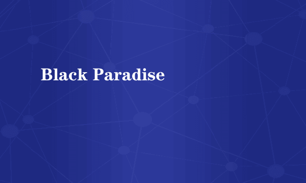 Black Paradise