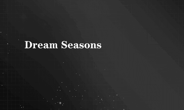 Dream Seasons