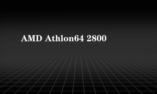 AMD Athlon64 2800