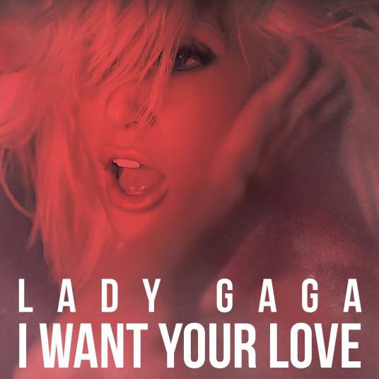 I Want Your Love（Lady GaGa演唱歌曲）