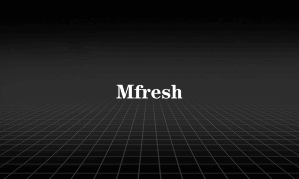 Mfresh