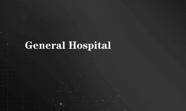 General Hospital