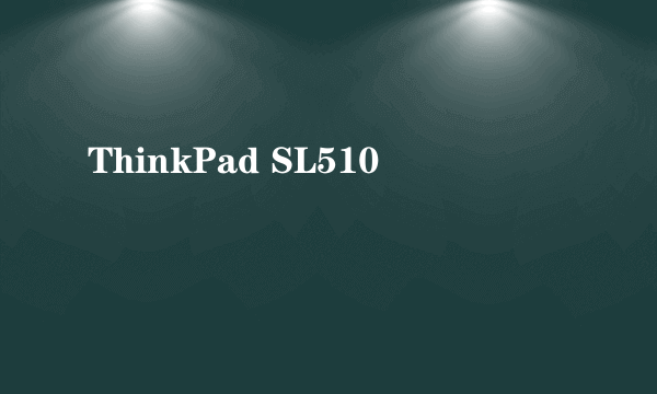 ThinkPad SL510