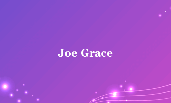 Joe Grace