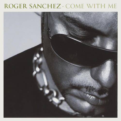 Come With Me（Roger Sanchez演唱歌曲）