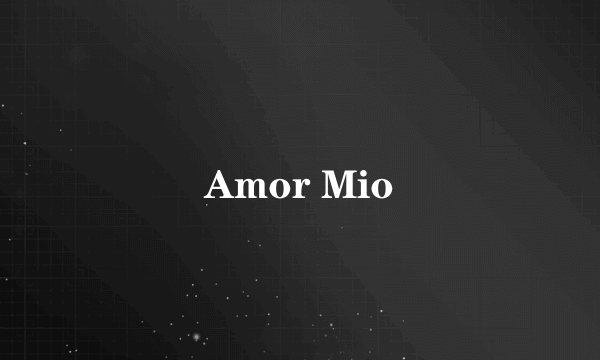 Amor Mio