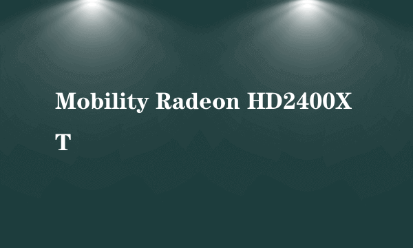 Mobility Radeon HD2400XT
