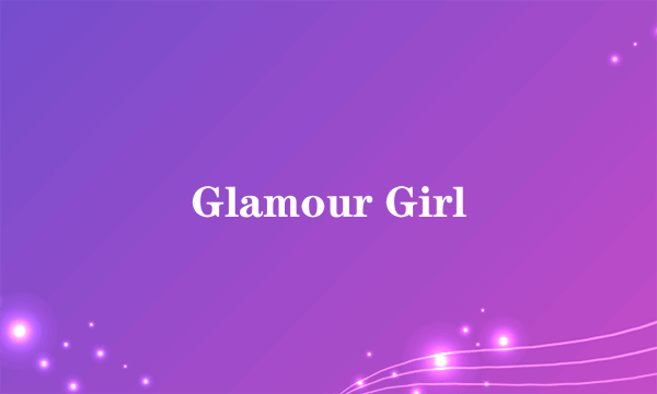 Glamour Girl