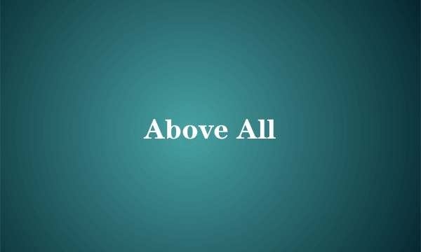 Above All