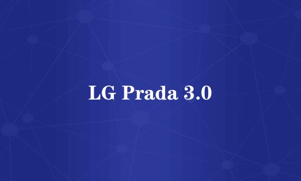 LG Prada 3.0